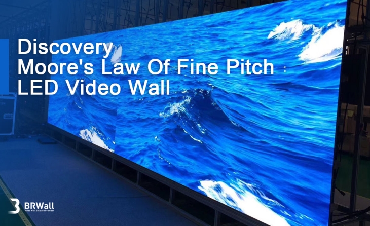 Discovery - Moore's Law Of Fine Pitch LED Video Wall